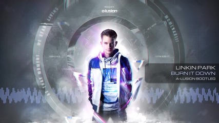 Linkin Park - Burn It Down (a-lusion Bootleg) 2013