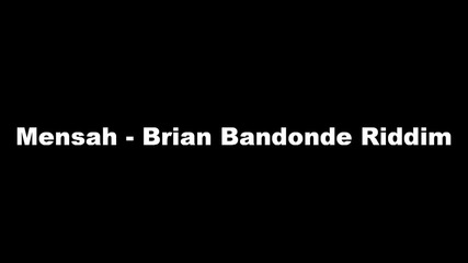 Mensah - Brian Badonde Riddim 