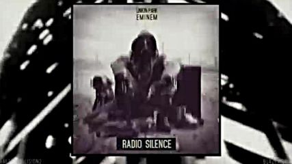 Linkin Park & Eminem-radio Silence[after Collision 2](2016)
