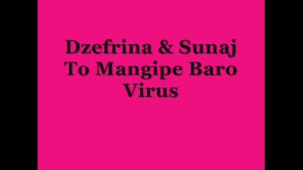 Dzefrina & Sunaj To Mangipe Baro Virus 