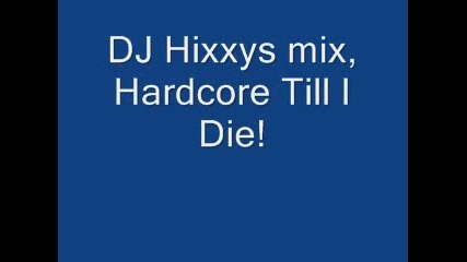 Dj Hixxy - Hardcore Till I Die