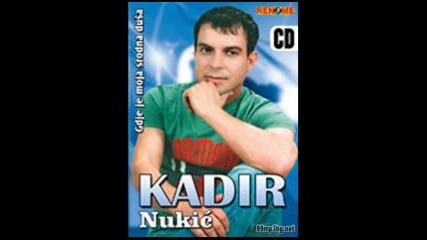 Kadir Nukic 2011 - Srce Mi Je Kockar