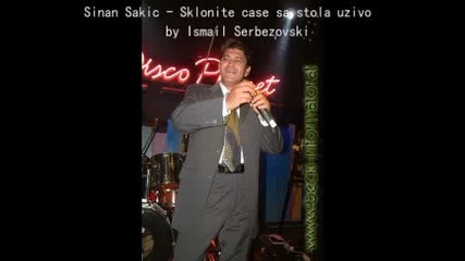 Sinan Sakic - Sklonite case sa stola uzivo