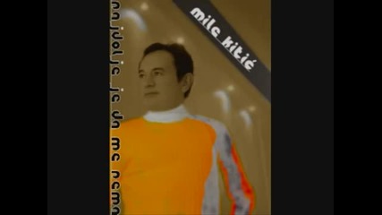 Mile Kitic - Najbolje je da me nema