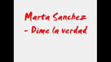 Marta Sanchez - Dime La Verdad