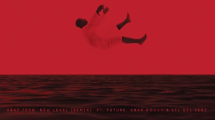 Asap Ferg - New Level (remix) ft. Future, Asap Rocky, Lil Uzi Vert