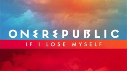 . Onerepublic - If I Lose Myself