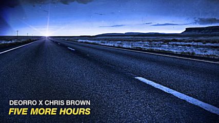 Chris Brown - Five More Hours ft. Deorro, 2015