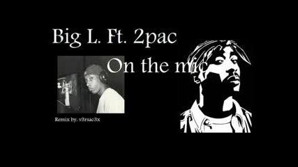 Big L Ft. 2pac - On The Mic Remix