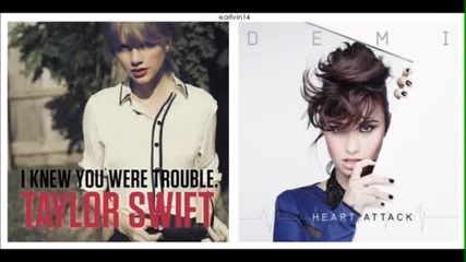 I Knew You Were Trouble vs. Heart Attack (mashup) - Taylor Swift & Demi Lovato [re-uploaded]