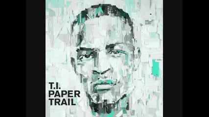 T.i. - What Up Whats Haapnin (paper Trail)