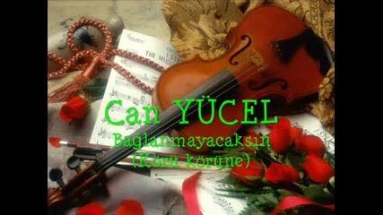 Can Yucel - Baglanmayacaksin