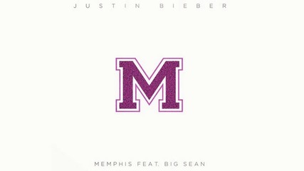 Justin Bieber ft. Big Sean - Memphis ( Audio ) /+ Текст и Превод