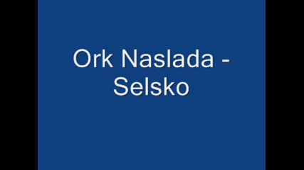 Ork Naslada - Selsko