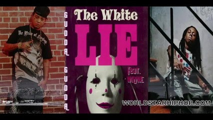 (new) Gudda Gudda Feat. Lil Wayne quot;the White Lie quot 