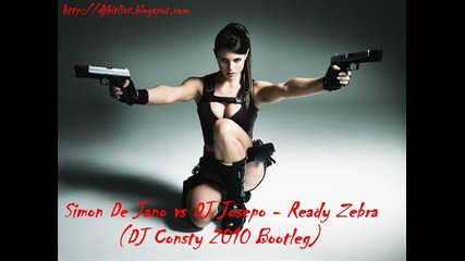 Simon De Jano vs Dj Josepo - Ready Zebra (dj Consty 2010 Bootleg) 