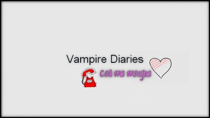 Vampire Diaries - Call me maybe (humor)