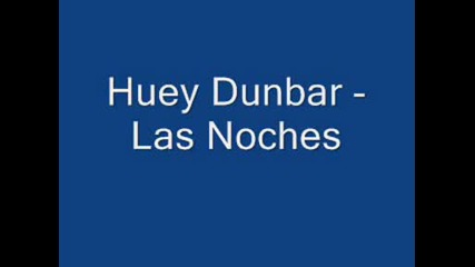 Huey Dunbar - Las Noches.avi