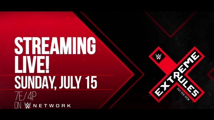WWE Extreme Rules 2018 - July 15 on WWE Network