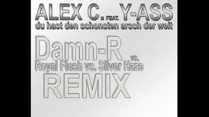 Alex C. ft. Y-Ass - Du Hast Den schönsten Arsch Der Welt{REMIX}