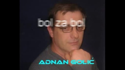 Adnan Golic 2011 - Bol za bol (novi album) 