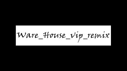 Ware House vip remix