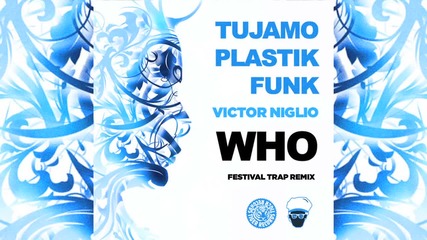 Plastik Funk & Tujamo - Who ( Victor Niglio Festival Trap Remix )