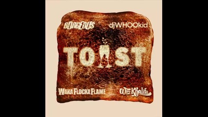 *2014* Borgeous ft. Dj Whoo Kid, Waka Flocka Flame & Wiz Khalifa - Toast