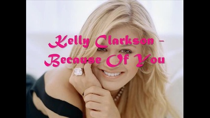 Kelly Clarkson - Because Of You 