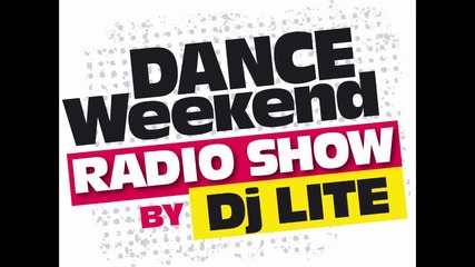 Dj Lite - Dance Weekend Podcast 24