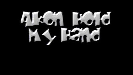 Akon - Hold My Hand