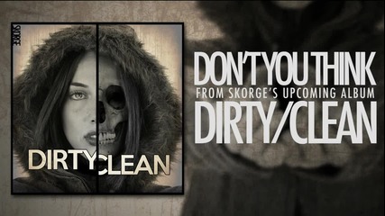 Skorge - Don't You Think [dirty_clean]