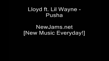 Lloyd Feat. Lil Wayne - Pusha (new 2009) 