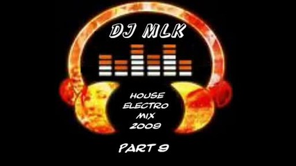New House Electro music mix 2009 - Part 9 by Dj Mlk