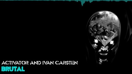 • Hardstyle, baby • || Activator & Ivan Carsten Feat. Nikkita - Brutal