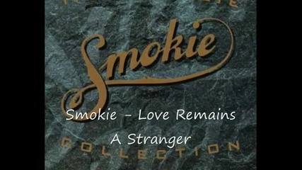 Smokie - Love Remains A Stranger