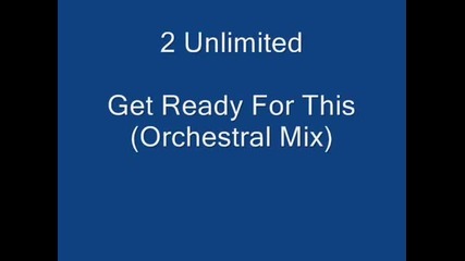 2 Unlimited - Get Ready For This Orchestral Mix