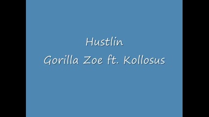 Kollosus feat. Gorilla Zoe - Hustlin [hq]