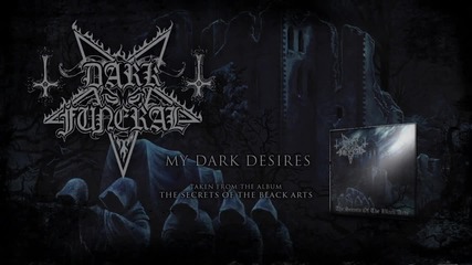Dark Funeral - My Dark Desires (album Track)