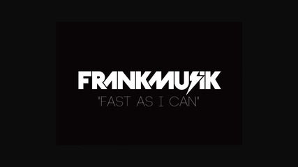 Frankmusik - Fast As I Can