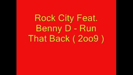 Rock City Feat. Benny D - Run That Back (2009)