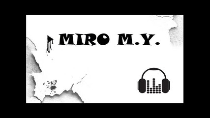 Miro M.y. - Тъпо ми е (official Music Video)