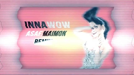 Inna - Wow ( Asaf Maimon Remix )