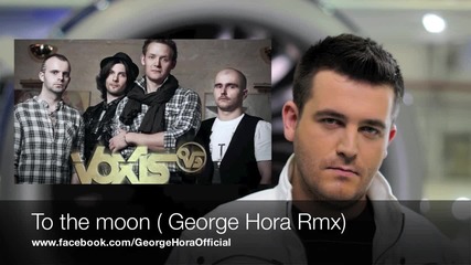 Voxis - To the moon ( George Hora Remix )