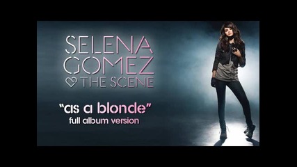 + Превод!!! Selena Gomez and The Scene - As A Blonde ( Като блондинка ) 