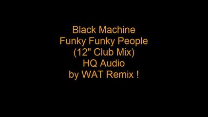 Black Machine - Funky Funky People (hq)