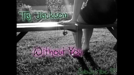Taj Jackson - Without You (prod. by Stargate) [r&b Song 2009]