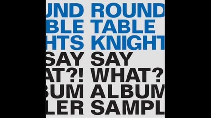 Round table knights feat. Ogris Debris - Say what (extended mix).wmv