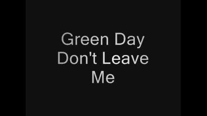Green Day Dont Leave Me