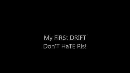 my F1rst Drift! D0n't Hate Pls